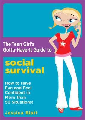 Book cover for The Teen Girl's Gotta Have it Guide to Social Survival