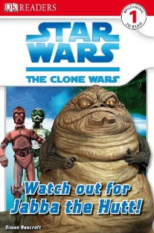 Cover of Star Wars Clone Wars Watch Out for Jabba the Hutt!