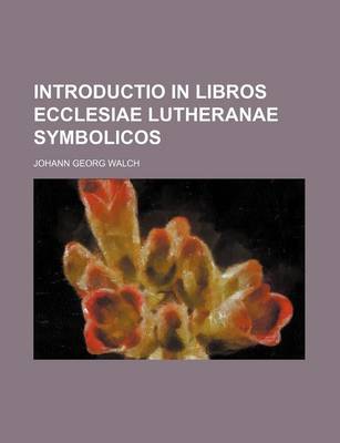 Book cover for Introductio in Libros Ecclesiae Lutheranae Symbolicos