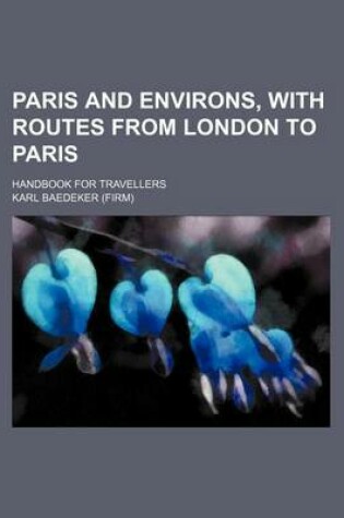 Cover of Paris and Environs, with Routes from London to Paris; Handbook for Travellers