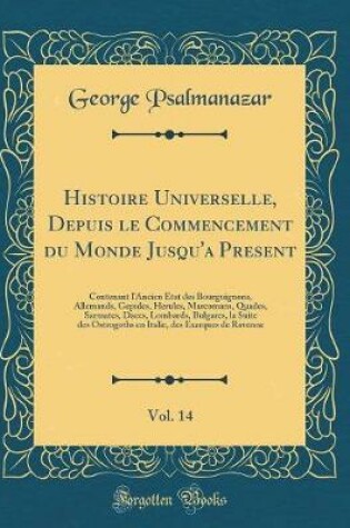 Cover of Histoire Universelle, Depuis Le Commencement Du Monde Jusqu'a Present, Vol. 14