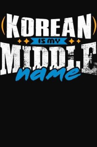 Cover of Korean Is My Middle Name