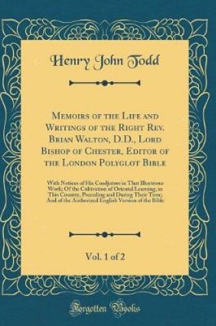 Cover of Memoirs of the Life and Writings of the Right Rev. Brian Walton, D.D., Lord Bishop of Chester, Editor of the London Polyglot Bible, Vol. 1 of 2