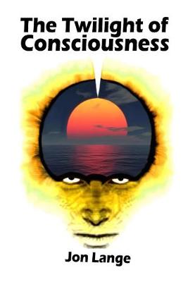 Book cover for The Twilight of Consciousness