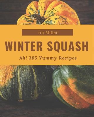 Book cover for Ah! 365 Yummy Winter Squash Recipes