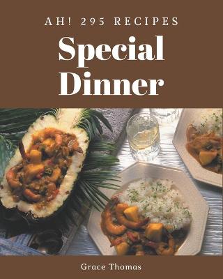 Book cover for Ah! 295 Special Dinner Recipes
