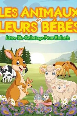 Cover of Animaux Et Leurs Bebes - Livre De Coloriage Pour Enfants