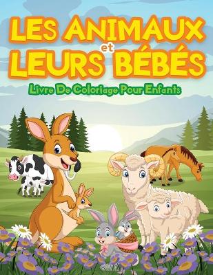 Book cover for Animaux Et Leurs Bebes - Livre De Coloriage Pour Enfants