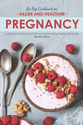 Book cover for The Best Cookbook for Easier and Healthier Pregnancy