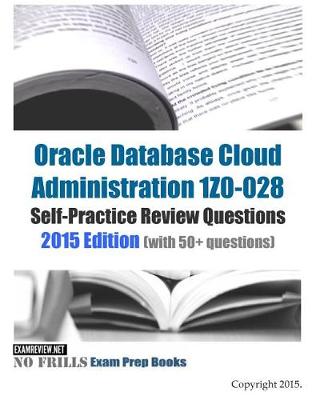 Book cover for Oracle Database Cloud Administration 1Z0-028 Self-Practice Review Questions