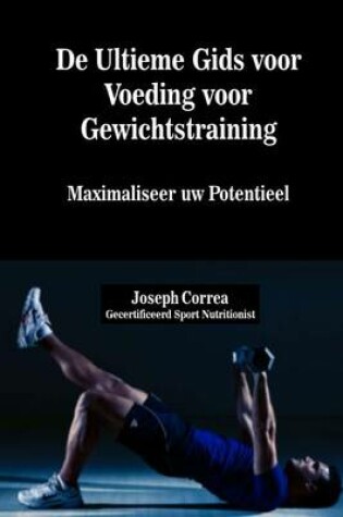 Cover of De Ultieme Gids voor Voeding voor Gewichtstraining