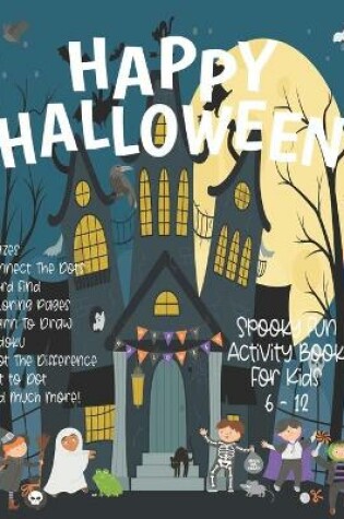Cover of Happy Halloween Spooky Fun Activity Book For Kids Age 6 - 12