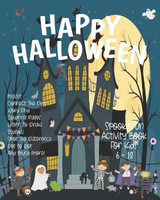 Book cover for Happy Halloween Spooky Fun Activity Book For Kids Age 6 - 12