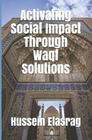 Cover of Activating Social Impact Through Waqf Solutions