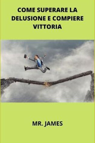Cover of Come Superare La Delusione E Compiere Vittoria