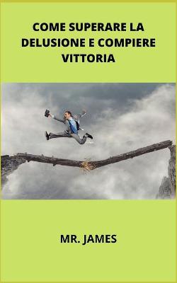 Book cover for Come Superare La Delusione E Compiere Vittoria
