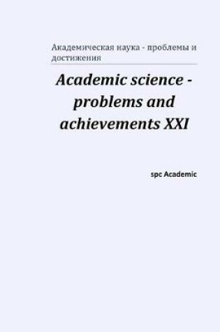 Cover of Academic science - problems and achievements XXI