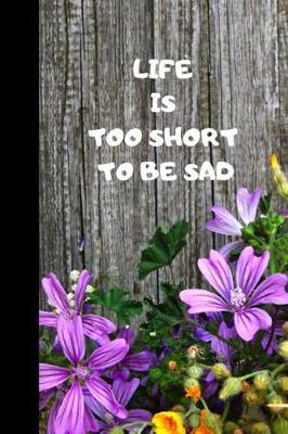 Book cover for Life Is Too Short To Be Sad