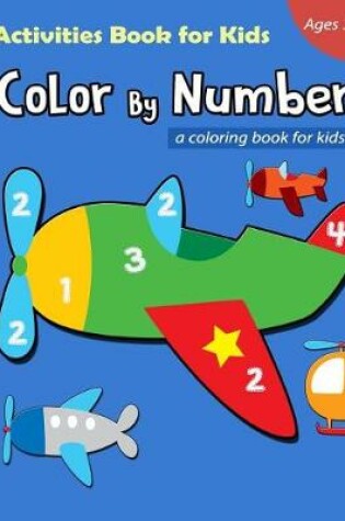 Cover of Color By Number Activities Book for Kids Ages 3+