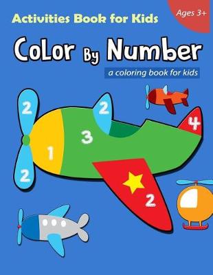 Cover of Color By Number Activities Book for Kids Ages 3+