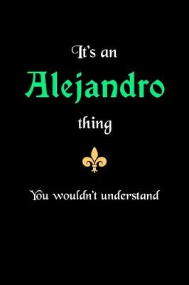 Book cover for It's An Alejandro Thing, You Wouldn't Understand