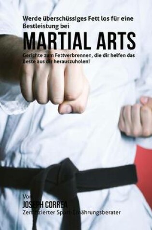 Cover of Werde uberschussiges Fett los fur eine Bestleistung bei Martial Arts