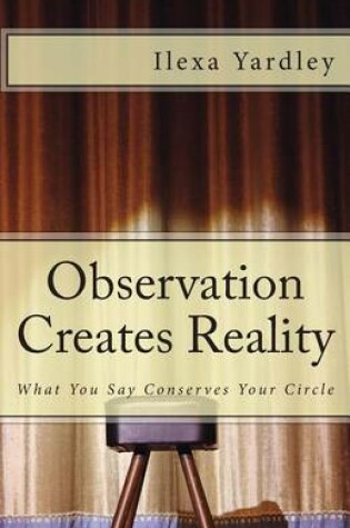 Cover of Observation Creates Reality