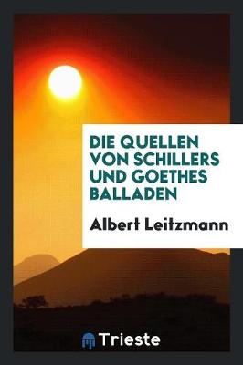 Book cover for Die Quellen Von Schillers Und Goethes Balladen