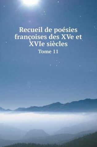 Cover of Recueil de poésies françoises des XVe et XVIe siècles Tome 11