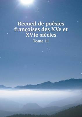 Book cover for Recueil de poésies françoises des XVe et XVIe siècles Tome 11