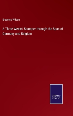 Book cover for A Three Weeks' Scamper through the Spas of Germany and Belgium