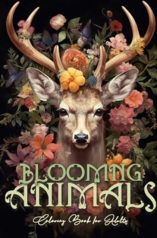 Cover of Blooming Animals Coloring Book for Adults