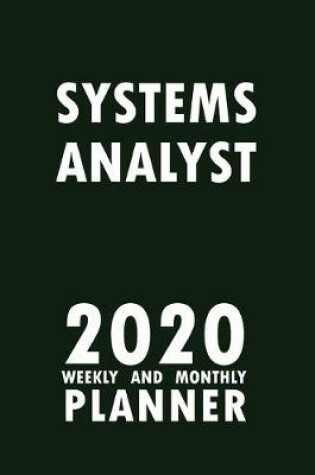 Cover of Systems Analyst 2020 Weekly and Monthly Planner