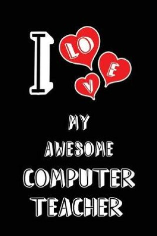Cover of I Love My Awesome Computer Teacher