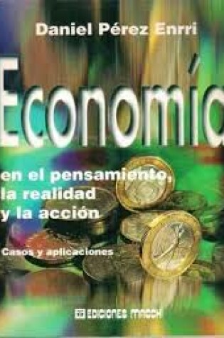 Cover of Economia En El Pensamiento, La Realidad y La Accio