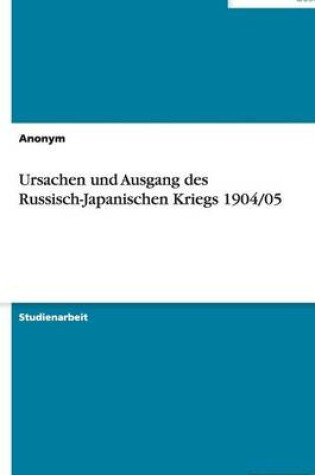 Cover of Ursachen und Ausgang des Russisch-Japanischen Kriegs 1904/05