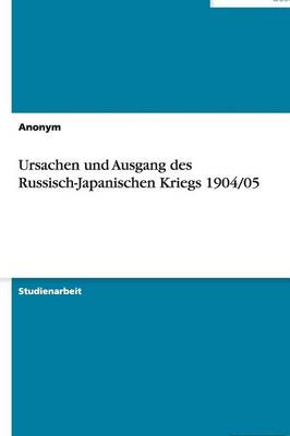 Book cover for Ursachen und Ausgang des Russisch-Japanischen Kriegs 1904/05