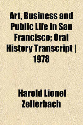 Book cover for Art, Business and Public Life in San Francisco; Oral History Transcript - 1978