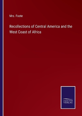 Book cover for Recollections of Central America and the West Coast of Africa