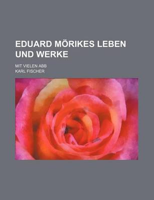 Book cover for Eduard Morikes Leben Und Werke; Mit Vielen Abb