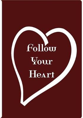 Book cover for Follow Your Heart - Red Notebook / Journal / Extended Lined Pages / Soft Matte