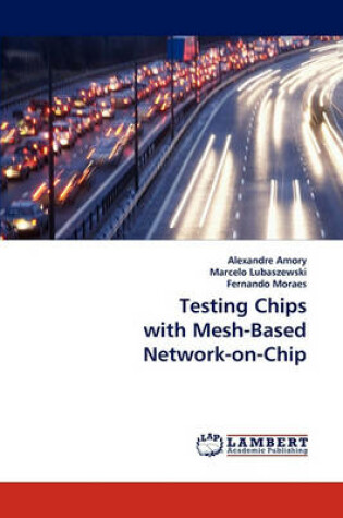 Cover of Testing Chips with Mesh-Based Network-On-Chip