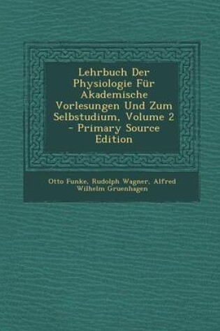 Cover of Lehrbuch Der Physiologie Fur Akademische Vorlesungen Und Zum Selbstudium, Volume 2