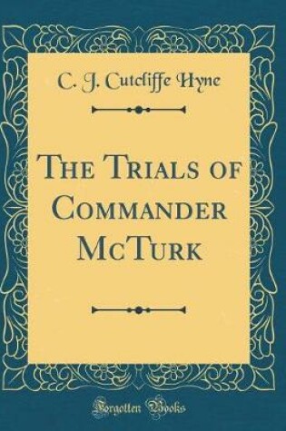 Cover of The Trials of Commander McTurk (Classic Reprint)