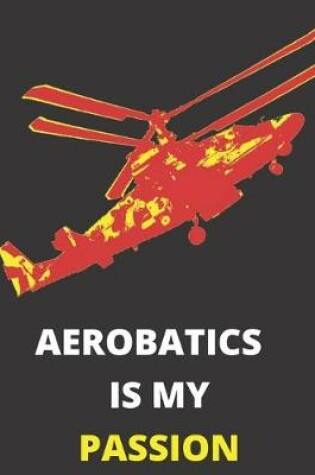 Cover of Aerobatics Is My Passion