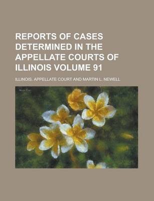 Book cover for Reports of Cases Determined in the Appellate Courts of Illinois Volume 91