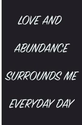 Cover of Love And Abundance Surrounds Me Everyday