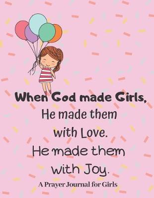 Book cover for When God made Girls, He made them with Love, He made them with Joy, Prayer Journal