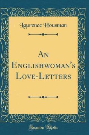 Cover of An Englishwoman's Love-Letters (Classic Reprint)