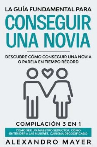 Cover of La Guia Fundamental para Conseguir una Novia